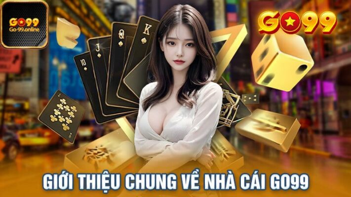 Giới thiệu thông tin quan trọng về sân chơi Go99