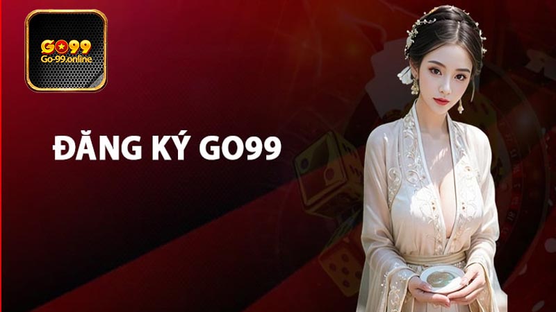 Ưu Điểm khi Đăng ký Go99