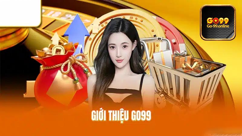 Giới thiệu Go99 cùng những điểm nổi bật